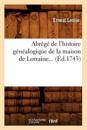 Abr?g? de l'Histoire G?n?alogique de la Maison de Lorraine (?d.1743)