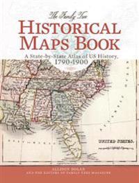 The Family Tree Historical Maps Book: A State-By-State Atlas of U.S. History, 1790-1900
