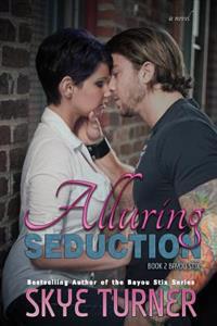 Alluring Seduction: Book 2 Bayou Stix