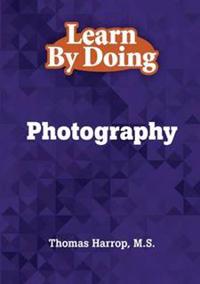Learn By Doing - Photography