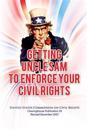 Getting Uncle Sam to Enforce Your Civil Rights, Revised Edition