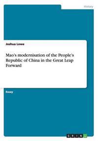 Mao's Modernisation of the People's Republic of China in the Great Leap Forward