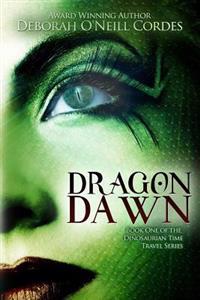 Dragon Dawn: Book One of the Dinosaurian Time Travel Series