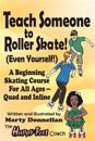 Teach Someone to Roller Skate - Even Yourself!