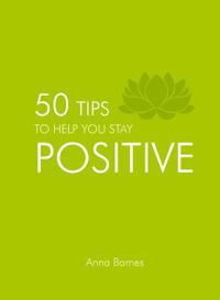 50 Tips to Help You Stay Positive