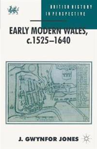 Early Modern Wales, C. 1525-1640