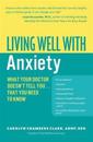 Living Well with Anxiety: What Your Doctor Doesn't Tell You... That You Need to Know