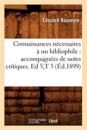 Connaissances N?cessaires ? Un Bibliophile: Accompagn?es de Notes Critiques. Ed 5, T 3 (?d.1899)