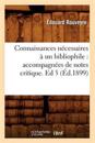 Connaissances N?cessaires ? Un Bibliophile: Accompagn?es de Notes Critique. Ed 5 (?d.1899)