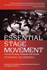 Essential Stage Movement: Psycho-Physical Training for Actor