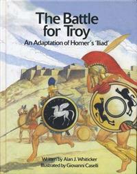 The Battle for Troy: An Adaptation of Homer's 'Illiad'