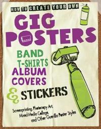 How to Create Your Own Gig Posters, Band T-Shirts, Album Covers, & Stickers
