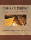 Capilla a Jesus de Las Penas - Musica de Capilla: Tres Piezas Para Oboe, Clarinete y Fagot
