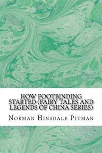 How Footbinding Started (Fairy Tales and Legends of China Series)