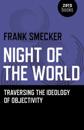 Night of the World – Traversing the Ideology of Objectivity
