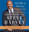 Act Like a Success, Think Like a Success: Discovering Your Gift and the Way to Life's Riches