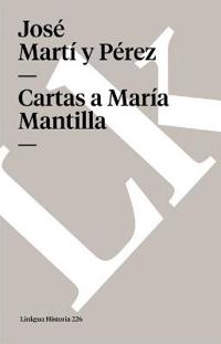 Cartas a Maria Mantilla/ Letters to Maria Mantilla