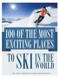 100 of the Most Exciting Places to Ski in the World