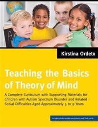 Teaching the Basics of Theory of Mind: A Complete Curriculum with Supporting Materials for Children with Autism Spectrum Disorder and Related Social D
