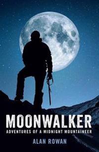 Moonwalker: Adventures of a Midnight Mountaineer