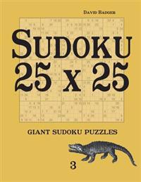 Sudoku 25 X 25: Giant Sudoku Puzzles