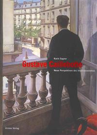 Gustave Caillebotte: Neue Perspektiven Des Impressionismus