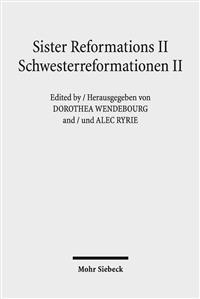 Sister Reformations II - Schwesterreformationen II: Reformations and Ethics in Germany and in England - Reformation Und Ethik in Deutschland Und in En