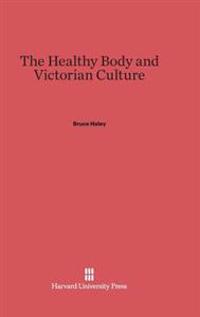 The Healthy Body and Victorian Culture