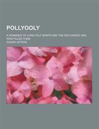 Pollyooly; A Romance of Long Felt Wants and the Red Haired Girl Who Filled Them