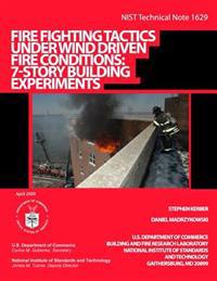 Nist Technical Note 1629: Fire Fighting Tactics Under Wind Driven Fire Conditions: 7-Story Building Experiments