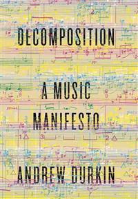 Decomposition: A Music Manifesto