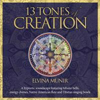 13 Tones of Creation: A Hypnotic Soundscape Featuring Tubular Bells, Energy Chimes, Native American Flute and Tibetan Singing Bowls.
