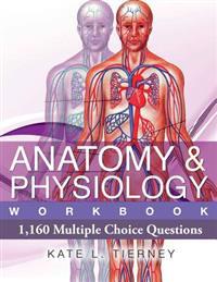 Anatomy & Physiology: 1,160 Multiple Choice Questions