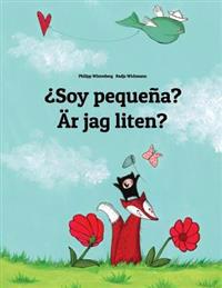 Soy Pequena? AR Jag Liten?: Libro Infantil Ilustrado Espanol-Sueco (Edicion Bilingue)