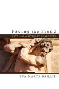 Facing the Fiend: Satan as a Literary Character