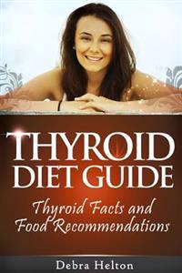Thyroid Diet Guide: Thyroid Facts and Food Recommendations