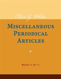 Ellen G. White Miscellaneous Periodical Articles, Book II of II