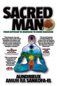 Sacred Man - From Boyhood to Manhood to Divine Masculine