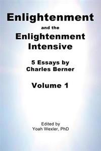 Enlightenment and the Enlightenment Intensive: Volume 1