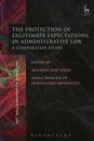 The Protection of Legitimate Expectations in Administrative Law