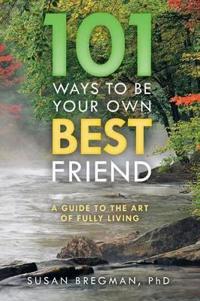 101 Ways to Be Your Own Best Friend