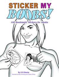 Sticker My Boobs!: 100 Boobtastic Stickers for Adults