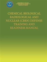 Chemical Biological Radiological and Nuclear (Cbrn) Defense Training and Readiness Manual