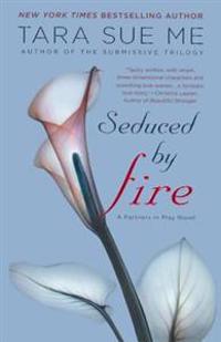 Seduced by Fire: A Partners in Play Novel