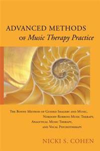 Advanced Methods of Music Therapy Practice: Analytical Music Therapy, the Bonny Method of Guided Imagery and Music, Nordoff-Robbins Music Therapy, and