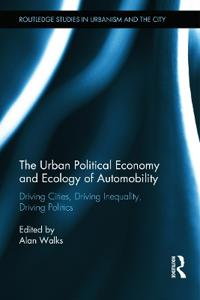 The Urban Political Economy and Ecology of Automobility