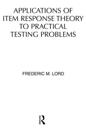 Applications of Item Response Theory To Practical Testing Problems
