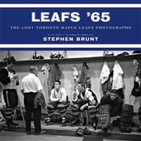 Leafs '65: The Lost Toronto Maple Leafs Photographs