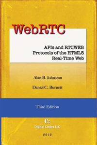 Webrtc: APIs and Rtcweb Protocols of the Html5 Real-Time Web, Third Edition