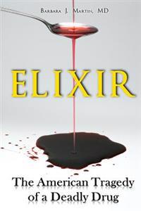 Elixir: The American Tragedy of a Deadly Drug
